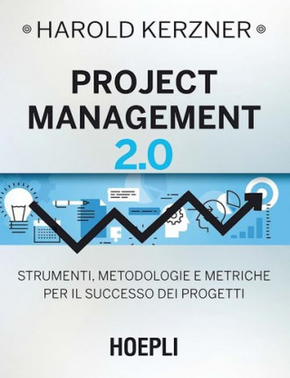 Könyv Project management 2.0. Strumenti, metodologie e metriche per il successo dei progetti KERZNER HAROLD
