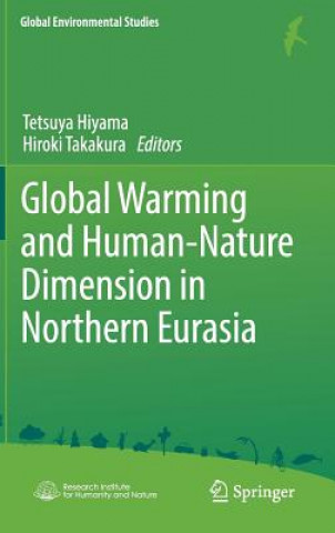 Kniha Global Warming and Human - Nature Dimension in Northern Eurasia Tetsuya Hiyama