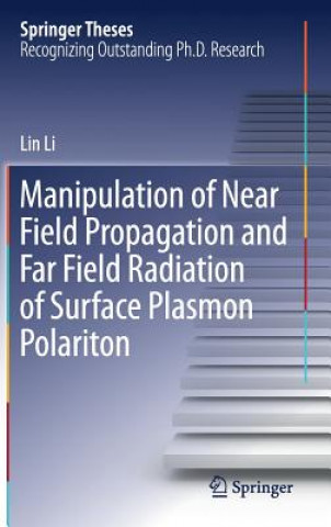 Book Manipulation of Near Field Propagation and Far Field Radiation of Surface Plasmon Polariton Lin Li