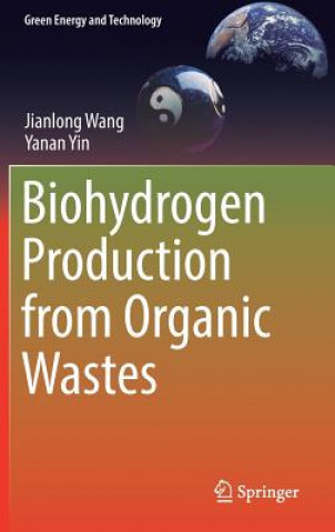 Kniha Biohydrogen Production from Organic Wastes Jianlong Wang