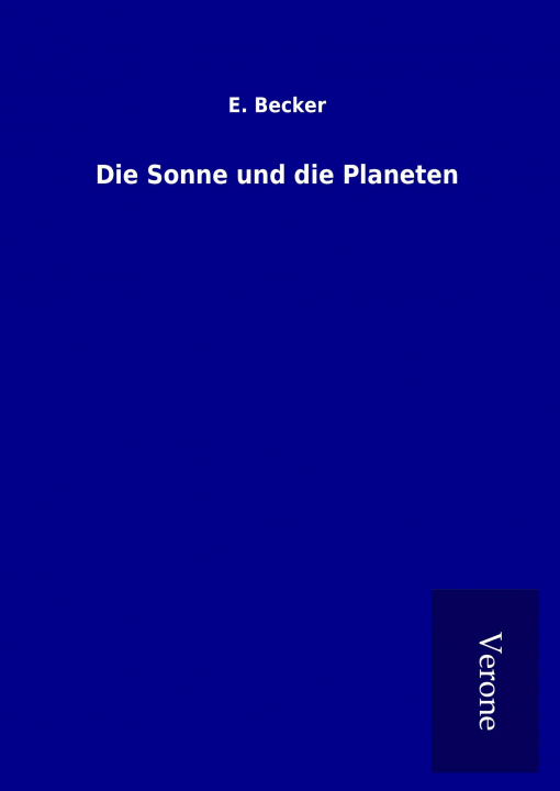 Könyv Die Sonne und die Planeten E. Becker