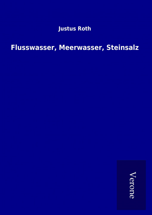 Książka Flusswasser, Meerwasser, Steinsalz Justus Roth