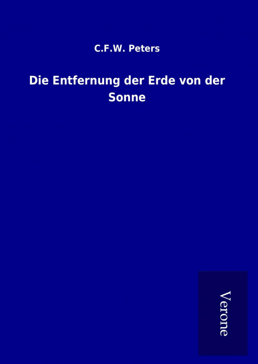 Kniha Die Entfernung der Erde von der Sonne C. F. W. Peters