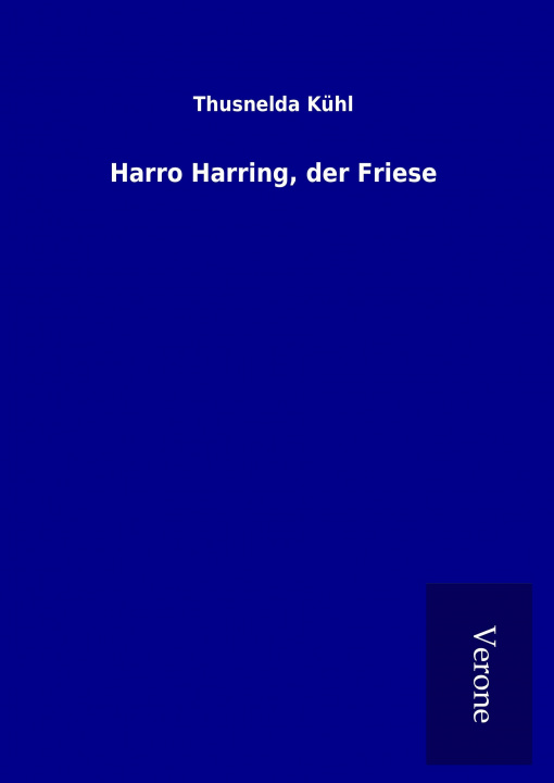 Kniha Harro Harring, der Friese Thusnelda Kühl