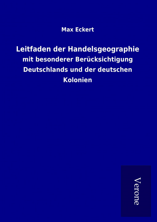 Kniha Leitfaden der Handelsgeographie Max Eckert