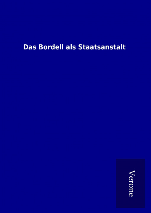 Kniha Das Bordell als Staatsanstalt ohne Autor