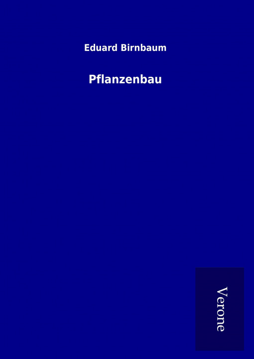 Kniha Pflanzenbau Eduard Birnbaum