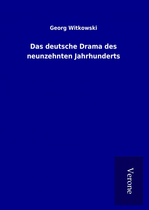 Carte Das deutsche Drama des neunzehnten Jahrhunderts Georg Witkowski