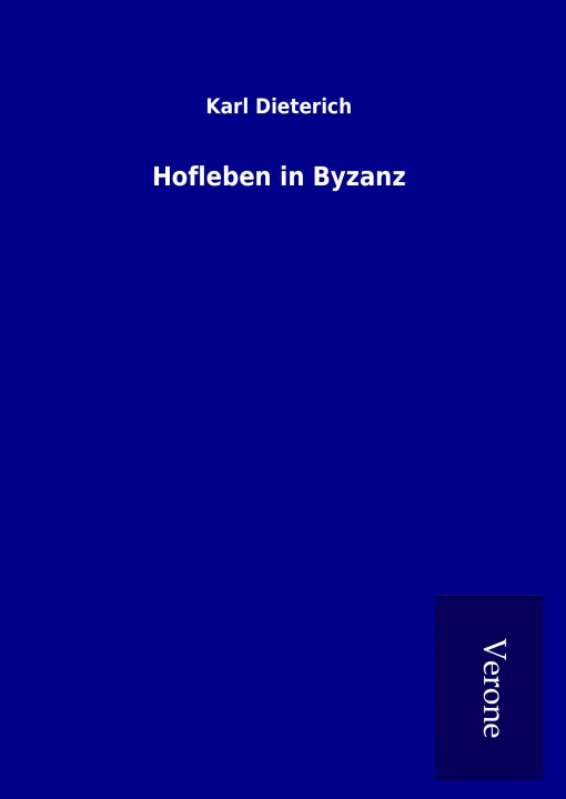 Buch Hofleben in Byzanz Karl Dieterich