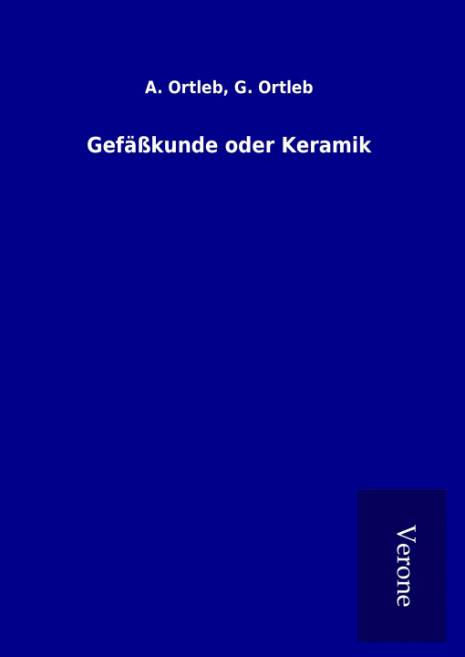 Book Gefäßkunde oder Keramik A. Ortleb Ortleb