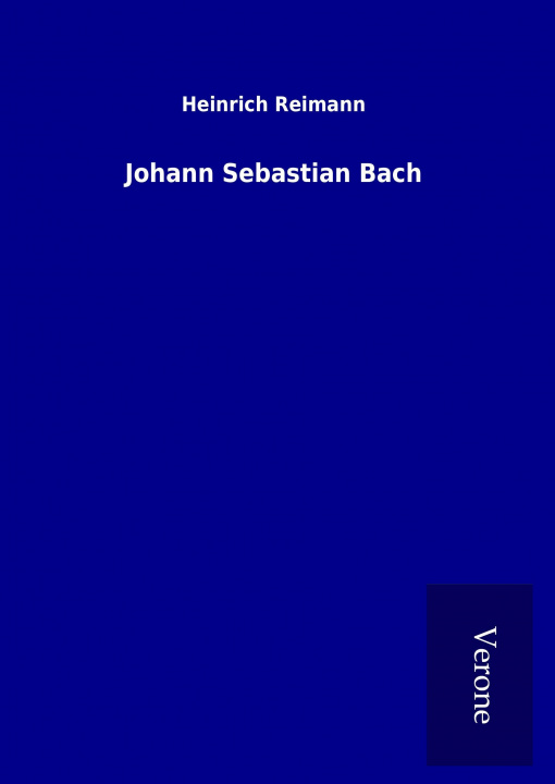 Kniha Johann Sebastian Bach Heinrich Reimann