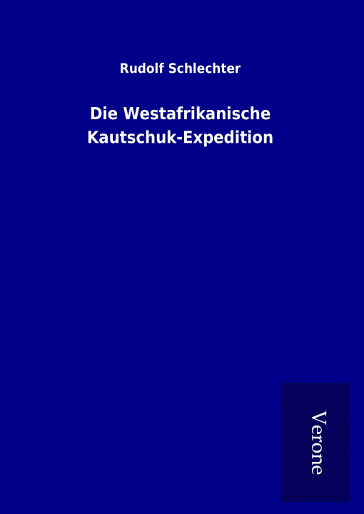 Carte Die Westafrikanische Kautschuk-Expedition Rudolf Schlechter