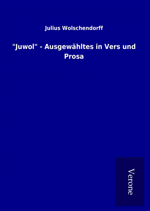 Carte "Juwol" - Ausgewähltes in Vers und Prosa Julius Wolschendorff
