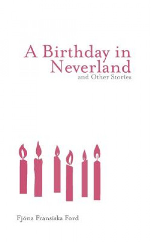 Kniha Birthday in Neverland and Other Stories Fjona Fransiska Ford