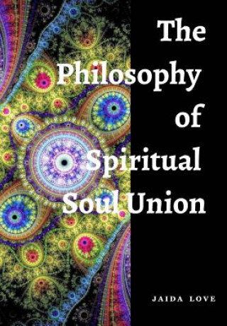 Książka Philosophy of Spiritual Soul Union Jaida Love