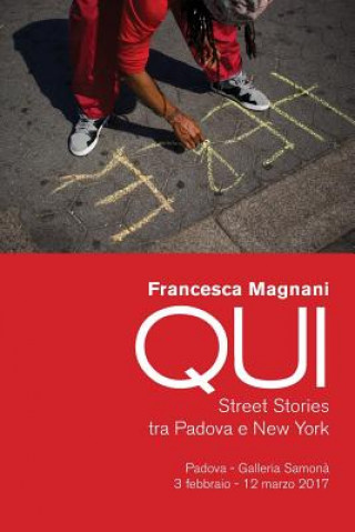 Kniha QUI. Street Stories tra Padova e New York Francesca Magnani