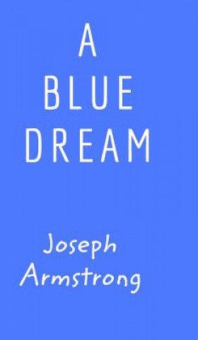 Kniha Blue Dream Joseph Armstrong