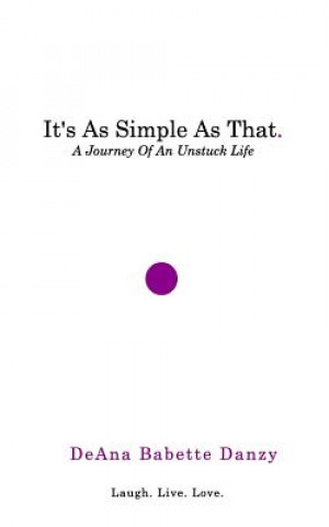 Kniha It's As Simple As That Deana Babette Danzy