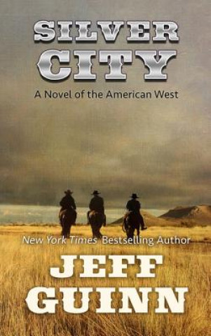 Carte Silver City: A Novel of the American West Jeff Guinn