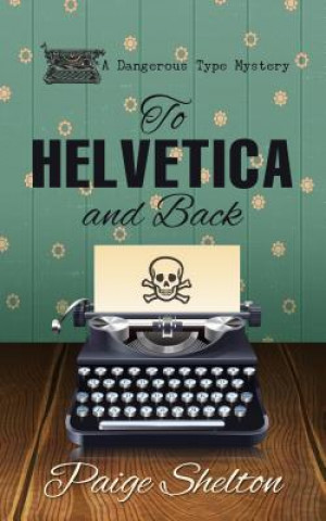 Kniha To Helvetica and Back Paige Shelton