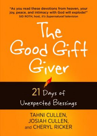 Carte Good Gift Giver: 21 Days of Unexpected Blessings Tahni Cullen