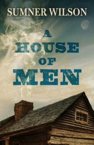 Книга A House of Men Sumner Wilson