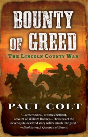 Könyv Bounty of Greed: The Lincoln County War Paul Colt