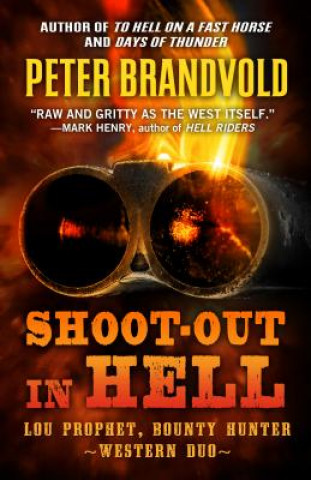Carte Shoot-Out in Hell: A Western Duo: Featuring Lou Prophet, Bounty Hunter Peter Brandvold
