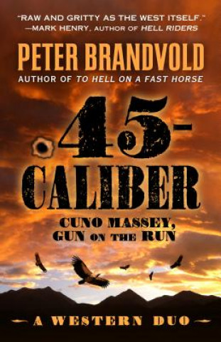 Книга .45 Caliber: A Western Duo Peter Brandvold