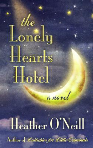 Carte The Lonely Hearts Hotel Heather O'Neill