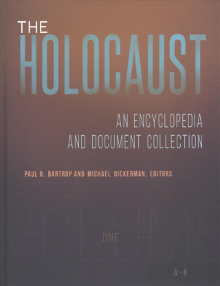 Book The Holocaust [4 Volumes]: An Encyclopedia and Document Collection Paul R. Bartrop