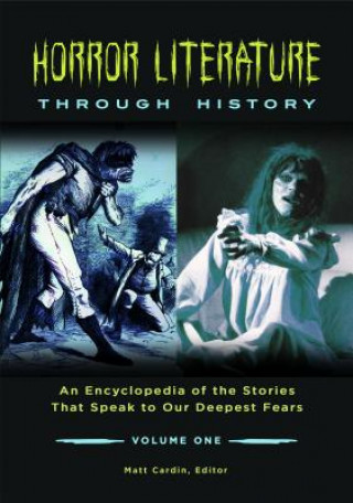 Livre Horror Literature Through History [2 Volumes]: An Encyclopedia of the Stories That Speak to Our Deepest Fears Matt Cardin