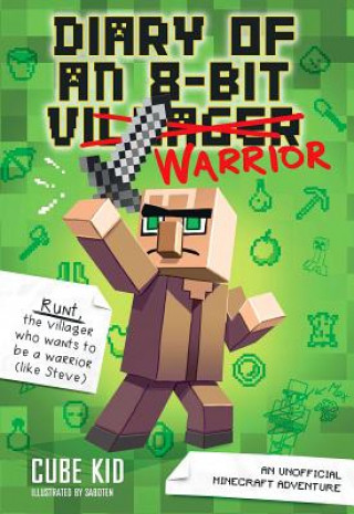 Könyv Diary of an 8-Bit Warrior: An Unofficial Minecraft Adventurevolume 1 Cube Kid