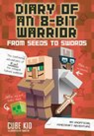 Book Diary of an 8-Bit Warrior: From Seeds to Swords: An Unofficial Minecraft Adventurevolume 2 Cube Kid