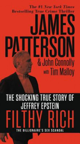 Könyv Filthy Rich: The Shocking True Story of Jeffrey Epstein - The Billionaire's Sex Scandal James Patterson