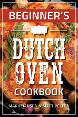 Książka Beginner's Dutch Oven Cookbook Mark Hansen