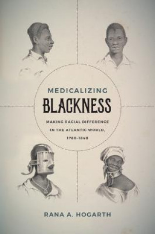 Knjiga Medicalizing Blackness Rana A. Hogarth