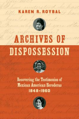 Книга Archives of Dispossession Karen R. Roybal