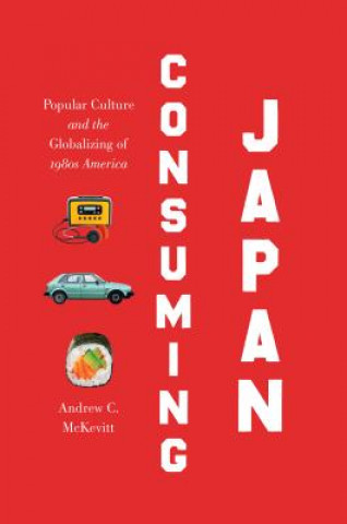 Livre Consuming Japan Andrew C. McKevitt