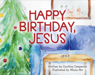 Kniha Happy Birthday, Jesus: Volume 1 Cynthia Carpenter