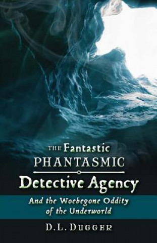 Kniha Fantastic Phantasmic Detective Agency D. L. Dugger