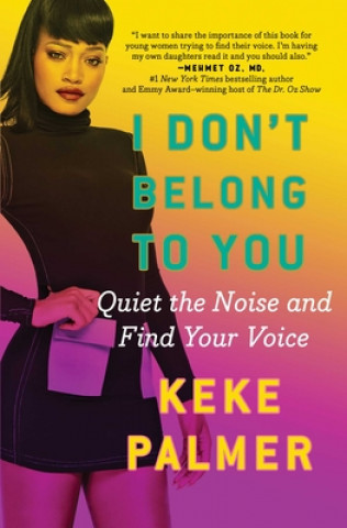 Carte I Don't Belong to You: Quiet the Noise and Find Your Voice Keke Palmer