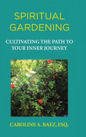 Kniha Spiritual Gardening Esq Caroline a. Baez