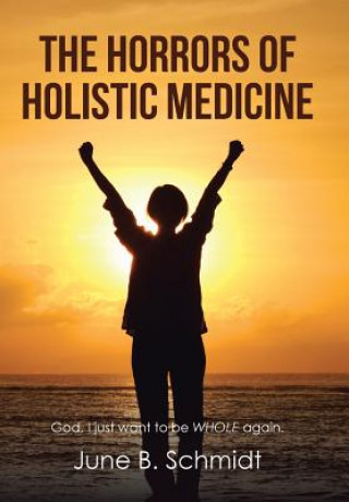 Buch Horrors of Holistic Medicine June B. Schmidt