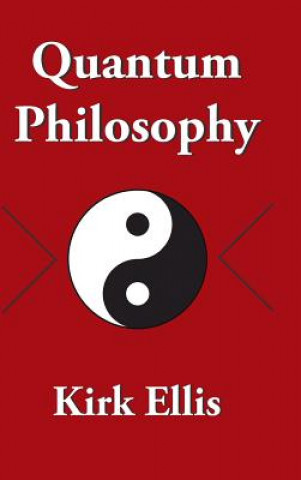 Könyv Quantum Philosophy Kirk Ellis