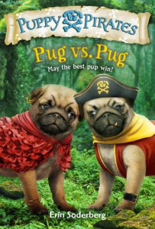 Carte Puppy Pirates #6: Pug vs. Pug Erin Soderberg