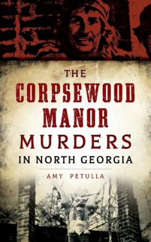 Carte CORPSEWOOD MANOR MURDERS IN NO Amy Petulla