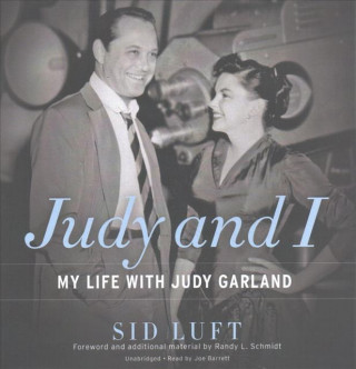 Audio Judy and I: My Life with Judy Garland Sid Luft