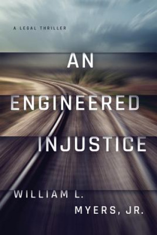 Könyv Engineered Injustice William L. Myers