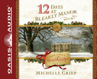 Audio 12 Days at Bleakly Manor Michelle Griep